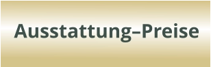Ausstattung–Preise